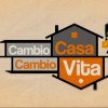 CAMBIO CASA, CAMBIO VITA